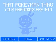 That Pokeyman Thing Your Grandkids Are Into