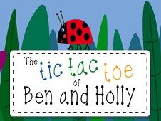 Ben and Holly Tic Tac Toe