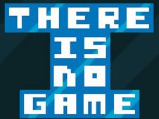 THERE IS NO GAME