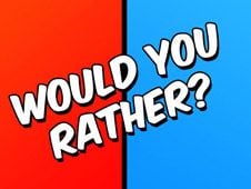 Would you Rather?